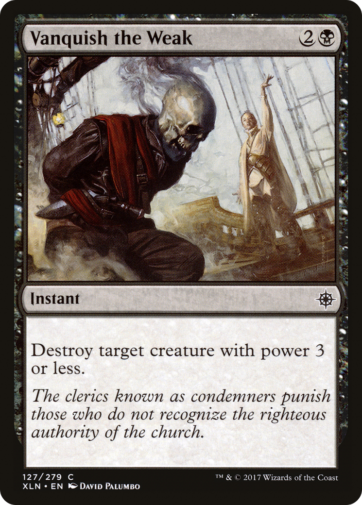 Vanquish the Weak (XLN) 127